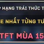 Cách chọn Thức Tỉnh chuẩn nhất cho Tướng trong TFT Mùa 15