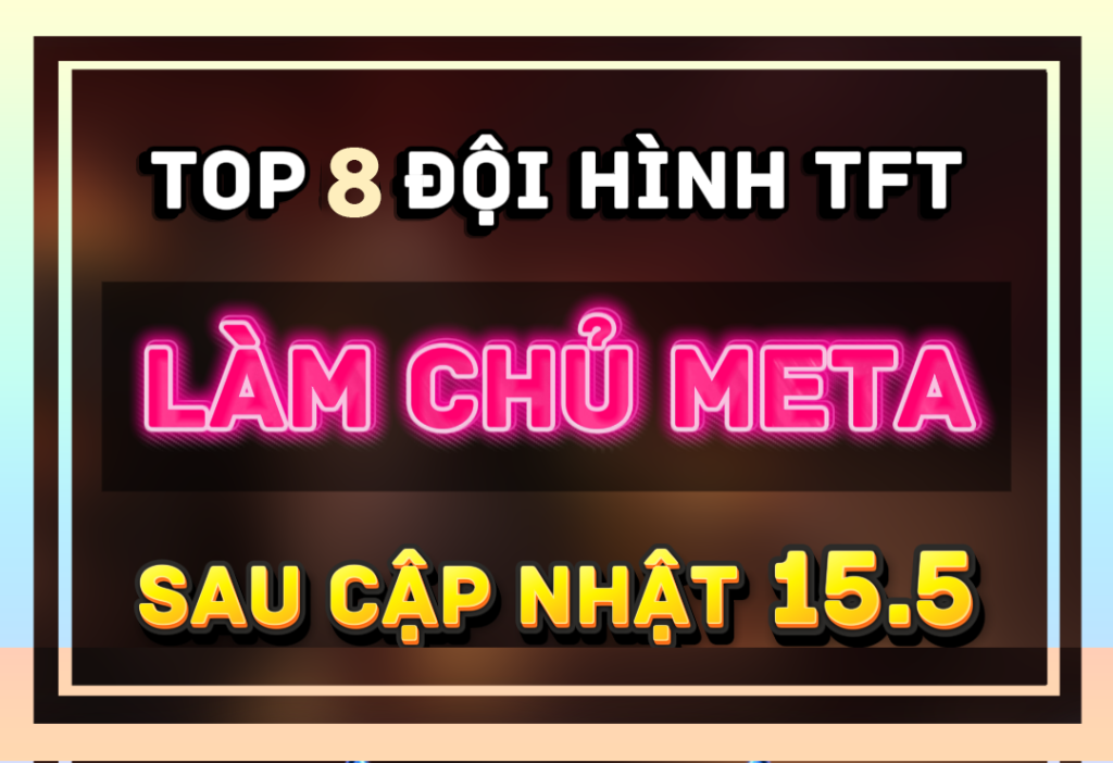 đội hình meta tft 15.5
