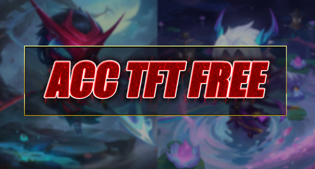 tặng acc tft miễn phí