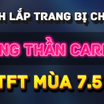 lắp trang bị rồng thần tft mùa 7.5