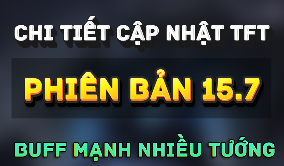 cập nhật tft 15.7