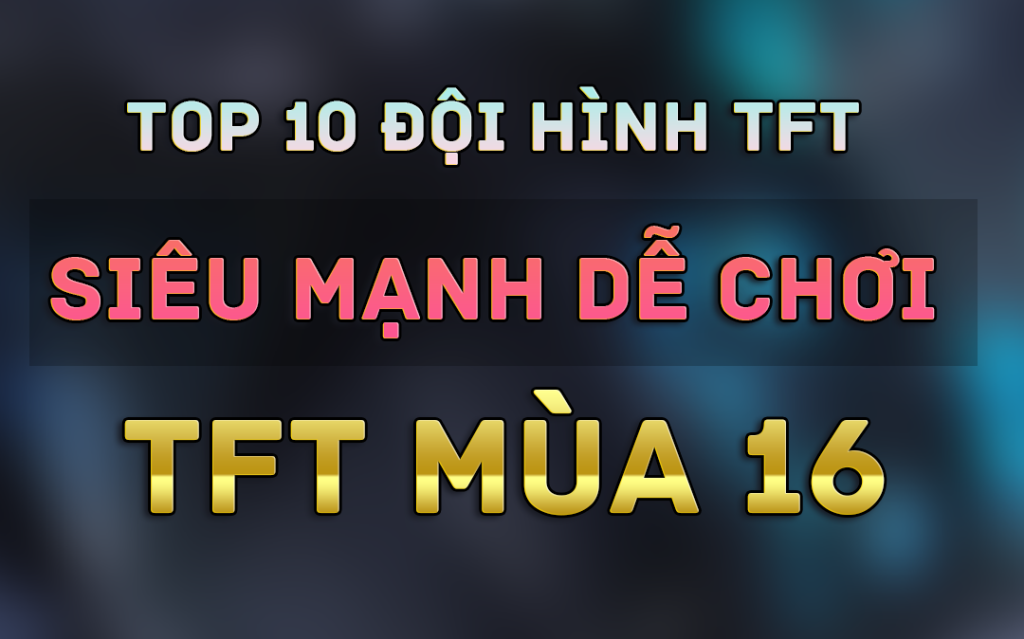 đội hình tft mùa 16