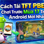 tải tft pbe bằng máy android
