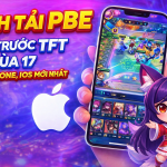 cách tải tft pbe mùa 17 trên iphone