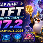 cập nhật tft 17.2